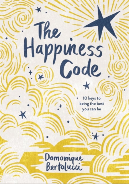 The Happiness Code - 10 Keys to Being the Best You Can Be