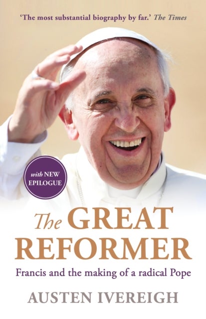 The Great Reformer - The 'most substantial' and 'invaluable' biography of the late Pope Francis (1936–2025)