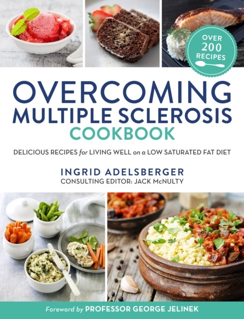 Overcoming Multiple Sclerosis Cookbook - Delicious Recipes for Living Well on a Low Saturated Fat Diet