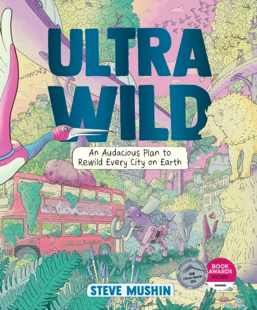 Ultrawild - An Audacious Plan to Rewild Every City on Earth