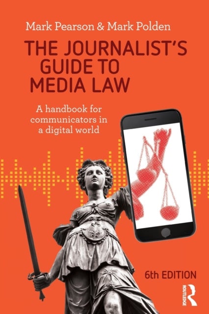 The Journalist's Guide to Media Law - A handbook for communicators in a digital world