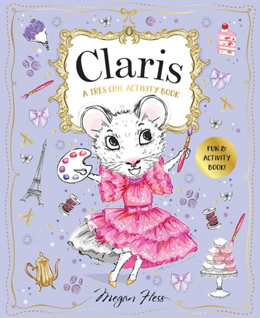 Claris: A Tres Chic Activity Book Volume #1 - A Claris: The Chicest Mouse in Paris Activity Book