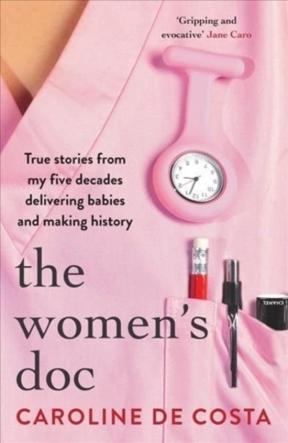 The Women's Doc - True stories from my five decades delivering babies and making history