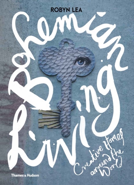 Bohemian Living - Creative Homes around the World