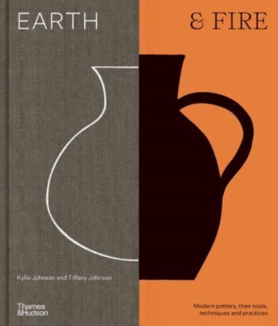 Earth & Fire - Modern potters, their tools, techniques and practices