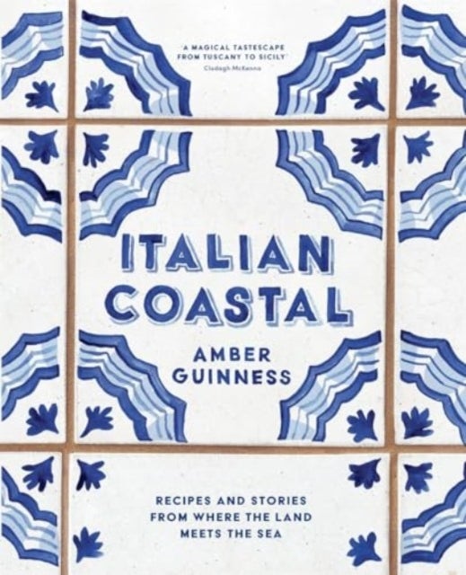 Italian Coastal - Recipes and stories from where the land meets the sea