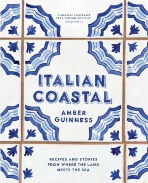 Italian Coastal - Recipes and stories from where the land meets the sea