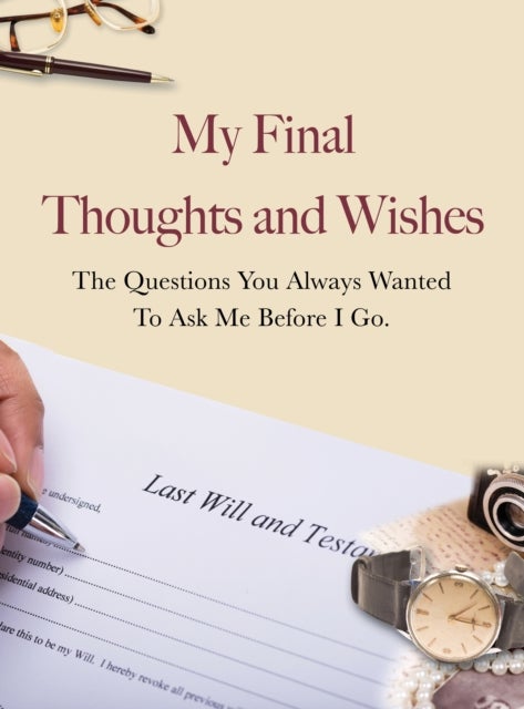My Final Thoughts and Wishes - The questions you always wanted to ask me before I go