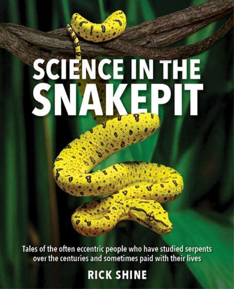 Science in the Snakepit - Tales of the often eccentric people who have studied serpents over the centuries and have sometimes paid with their lives