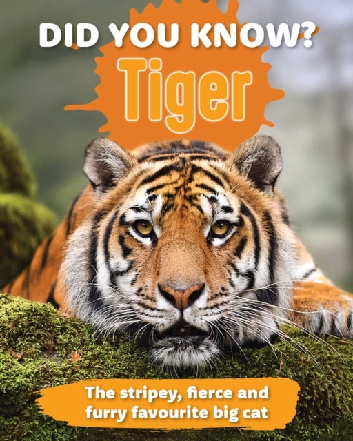 Did You Know? Tiger - The stripey, fierce and furry favourite big cat