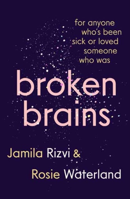 Broken Brains - For Anyone Who's Been Sick Or Loved Someone Who Was