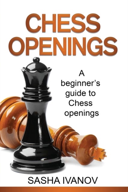 Chess Openings - A Beginner's Guide to Chess Openings