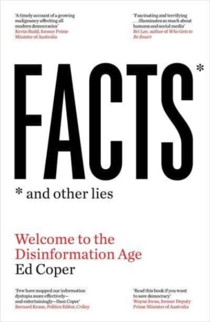 Facts and Other Lies - Welcome to the Disinformation Age