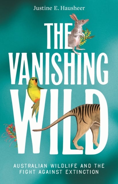 The Vanishing Wild - Australian Wildlife and the Fight Against Extinction