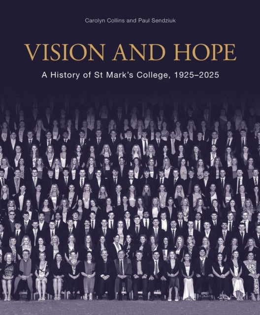 Vision and Hope - A History of St Mark’s College, 1925–2025