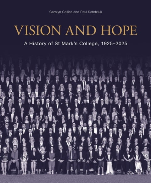 Vision and Hope - A History of St Mark’s College, 1925–2025