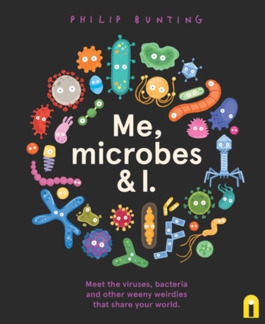 Me, Microbes and I - Meet the viruses, bacteria and other weeny weirdies that share your world.