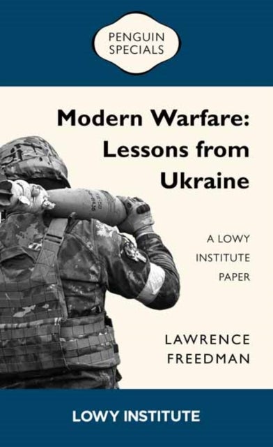 Modern Warfare: A Lowy Institute Paper: Penguin Special - Lessons from Ukraine