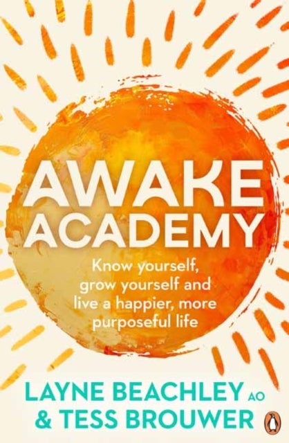 Awake Academy - Know Yourself, Grow Yourself and Live A Happier, More Purposeful Life