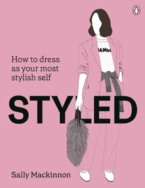 Styled - How to dress as your most stylish self