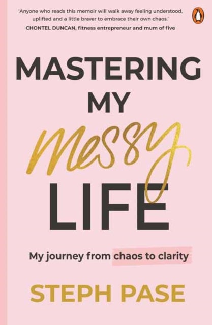 Mastering My Messy Life - My Journey from Chaos to Clarity