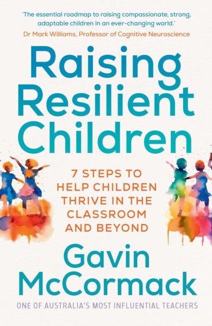 Raising Resilient Children - 7 steps to help children thrive in the classroom and beyond