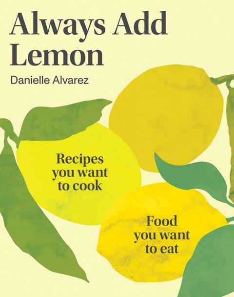 Always Add Lemon - Recipes You Want to Cook / Food You Want to Eat