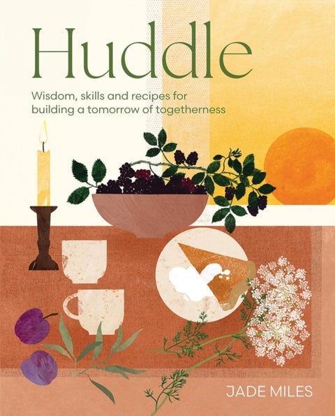 Huddle - Wisdom, skills and recipes for building a tomorrow of togetherness