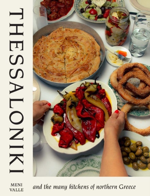 Thessaloniki - And the Many Kitchens of Northern Greece