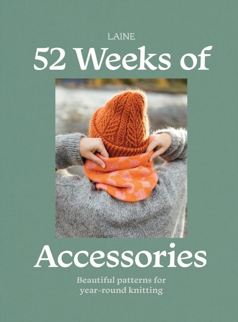 52 Weeks of Accessories - Beautiful Patterns for Year-round Knitting
