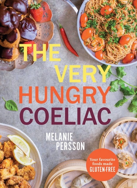 The Very Hungry Coeliac - All the Foods You Love Made Gluten-Free