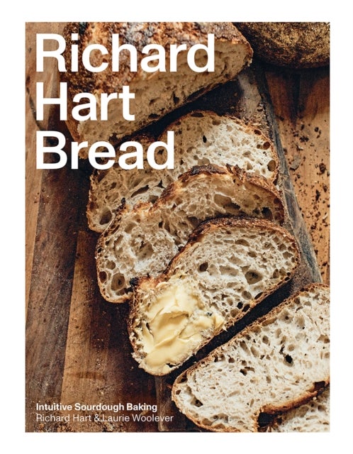Richard Hart Bread - Intuitive Sourdough Baking