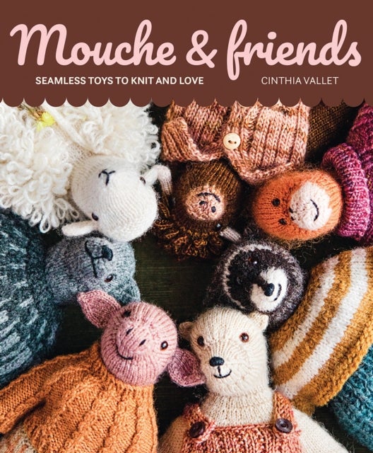 Mouche & Friends - Seamless Toys to Knit and Love