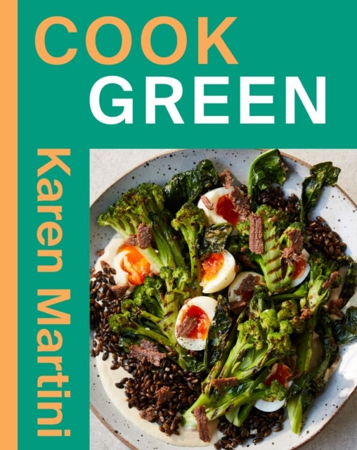 COOK: GREEN - Essential Recipes for Vegetables, Salads and More