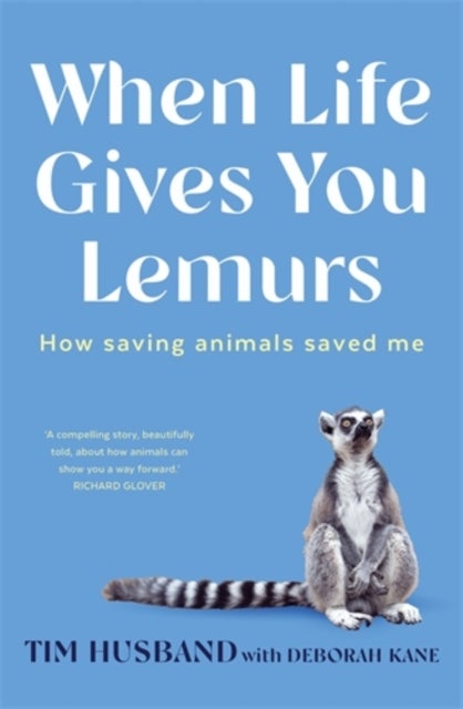 When Life Gives You Lemurs - How saving animals saved me
