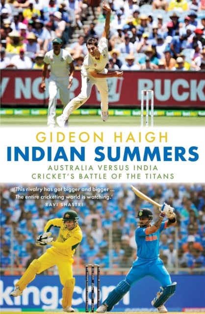 Indian Summers - Australia versus India - Cricket's Battle of the Titans