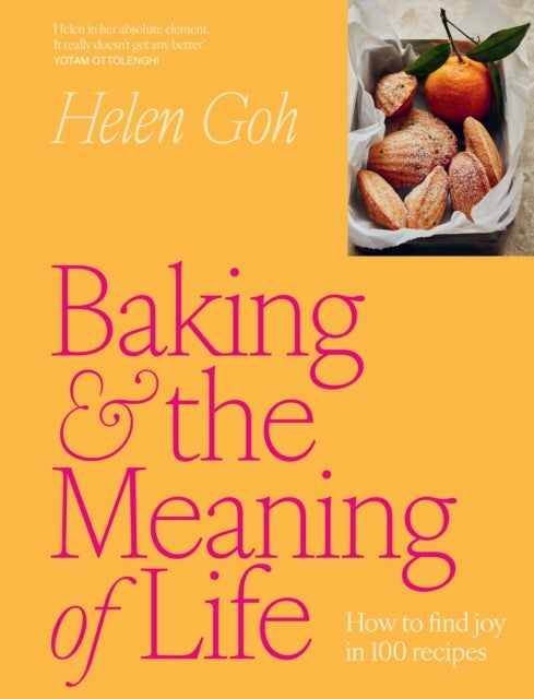 Baking and the Meaning of Life - How to find joy in 100 recipes