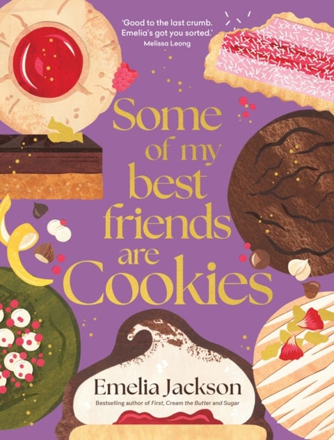 Some of My Best Friends are Cookies - Over 80 recipes for the best cookies of your life