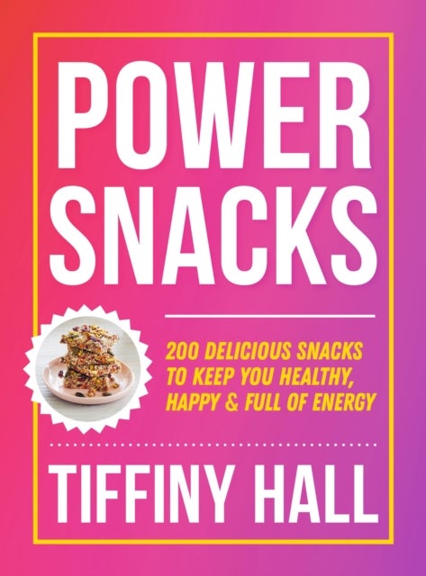 Power Snacks - 200 delicious snacks to keep you healthy, happy and full of energy