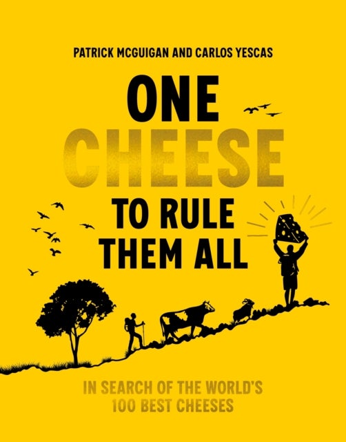 One Cheese to Rule Them All - In search of the world's 100 best cheeses