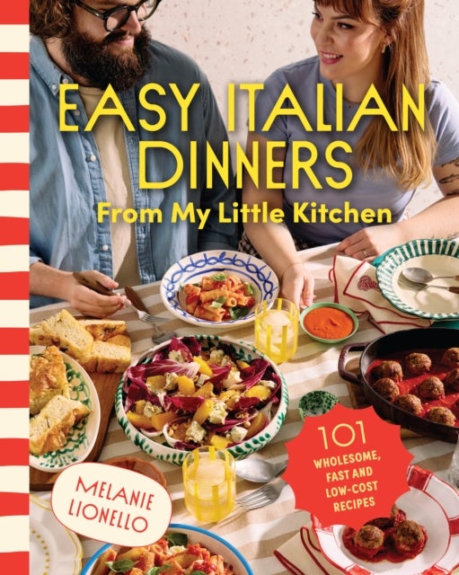 Easy Italian Dinners From My Little Kitchen - 101 wholesome, fast and low-cost recipes