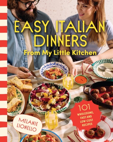 Easy Italian Dinners From My Little Kitchen - 101 wholesome, fast and low-cost recipes
