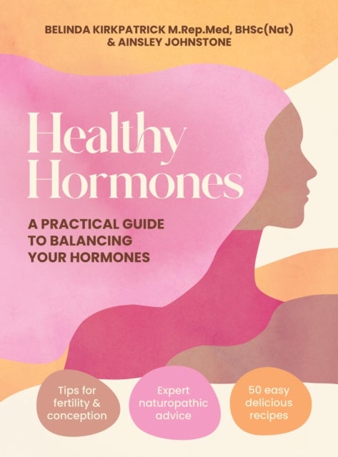 Healthy Hormones - A practical guide to balancing your hormones