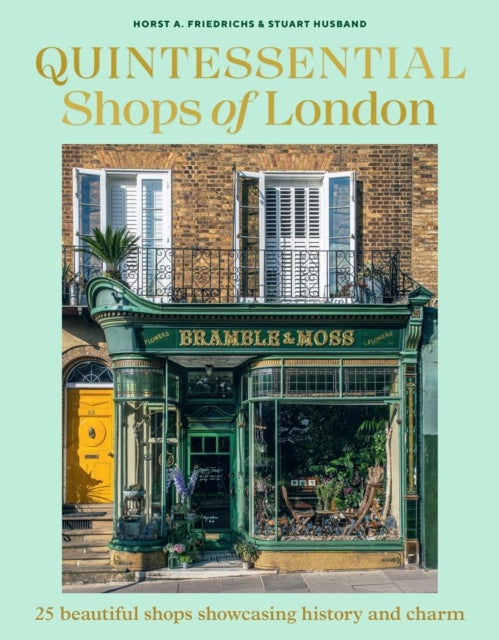 Quintessential Shops of London - 25 beautiful shops showcasing history and charm