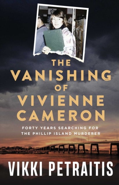 The Vanishing of Vivienne Cameron - Forty Years Searching for the Phillip Island Murderer
