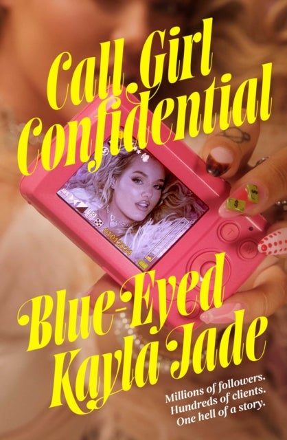 Call Girl Confidential - Millions of followers. Hundreds of clients. One hell of a story.
