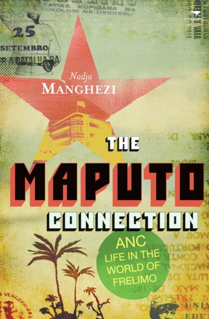 The Maputo connection - ANC life in the world of Frelimo
