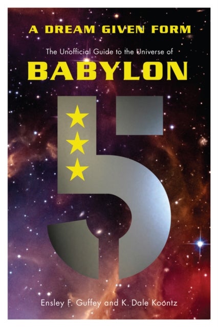 A Dream Given Form - The Unofficial Guide to the Universe of Babylon 5