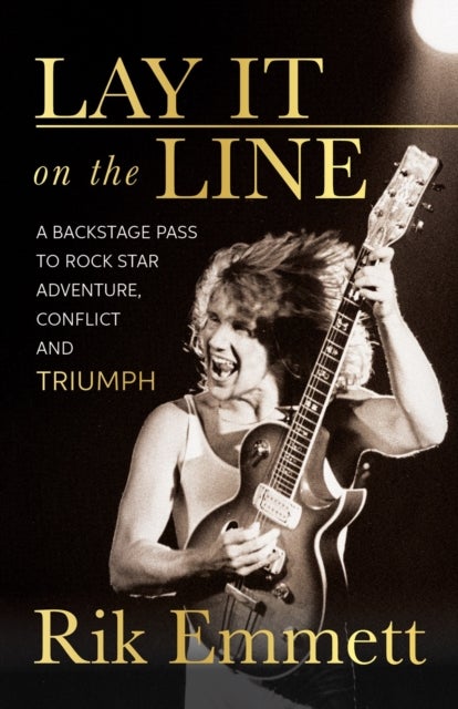Lay It On The Line - Revelations of a Rock Star's Creative Life
