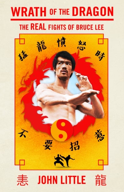 Wrath of the Dragon - The Real Fights of Bruce Lee